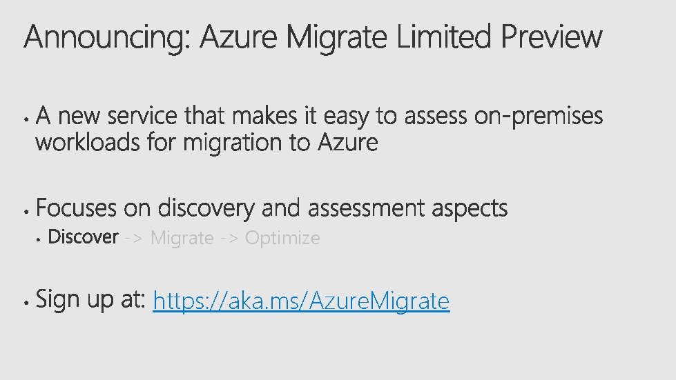 -> Migrate -> Optimize https: //aka. ms/Azure. Migrate 