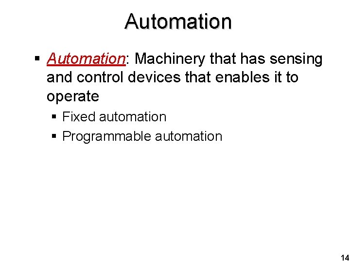 Automation § Automation: Machinery that has sensing and control devices that enables it to