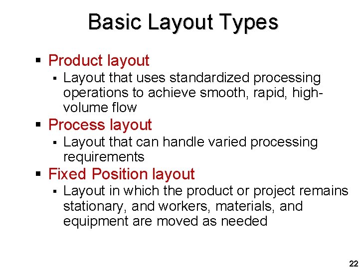 Basic Layout Types § Product layout § Layout that uses standardized processing operations to