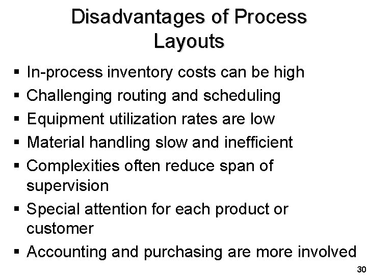 Disadvantages of Process Layouts § § § In-process inventory costs can be high Challenging