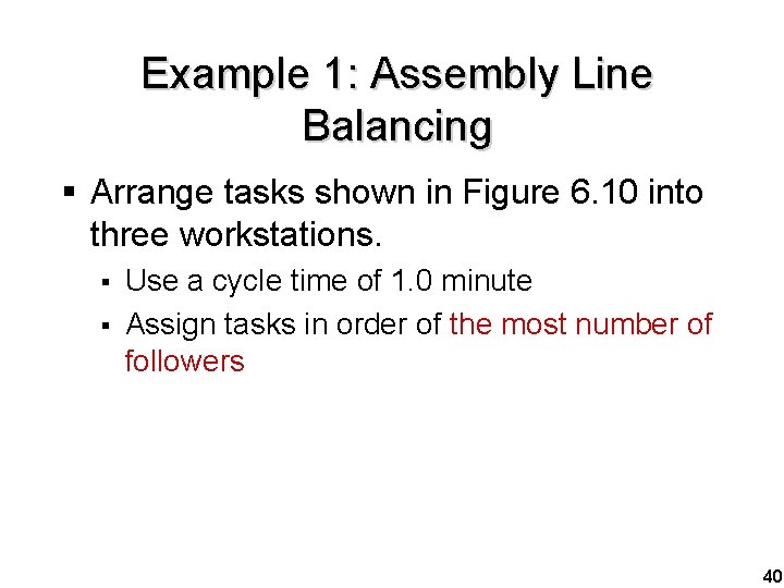 Example 1: Assembly Line Balancing § Arrange tasks shown in Figure 6. 10 into