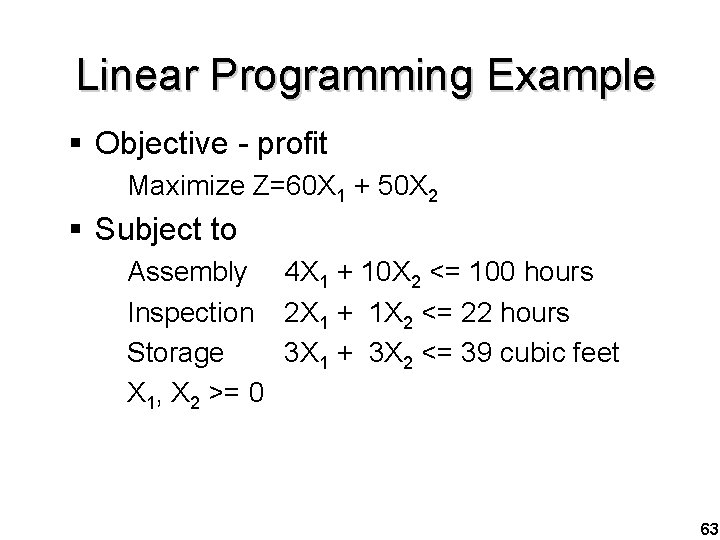 Linear Programming Example § Objective - profit Maximize Z=60 X 1 + 50 X