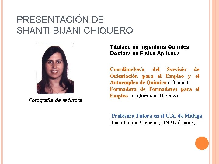 PRESENTACIÓN DE SHANTI BIJANI CHIQUERO Títulada en Ingeniería Química Doctora en Física Aplicada Fotografía