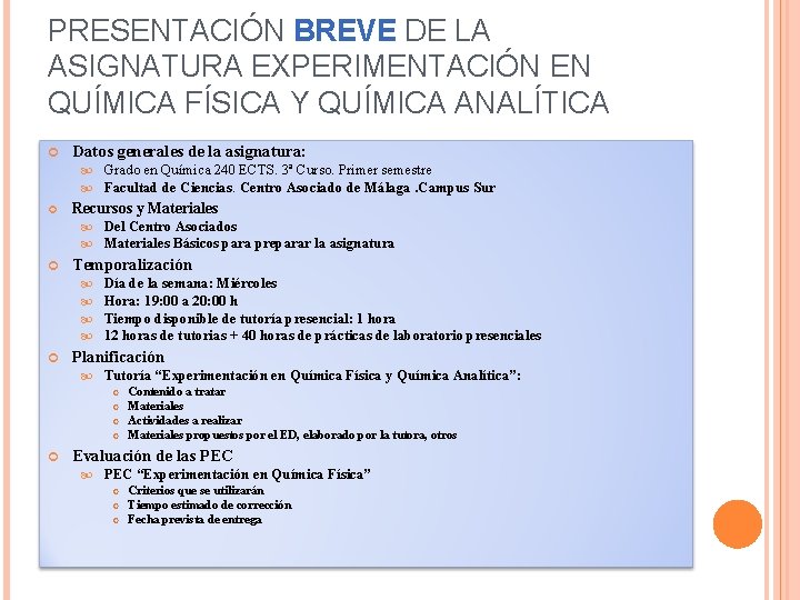 PRESENTACIÓN BREVE DE LA ASIGNATURA EXPERIMENTACIÓN EN QUÍMICA FÍSICA Y QUÍMICA ANALÍTICA Datos generales