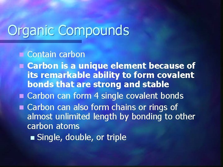 Organic Compounds Contain carbon n Carbon is a unique element because of its remarkable