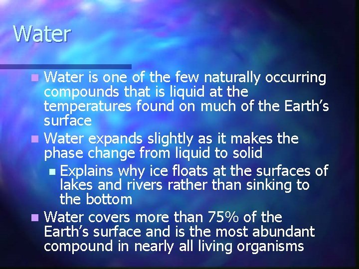 Water is one of the few naturally occurring compounds that is liquid at the
