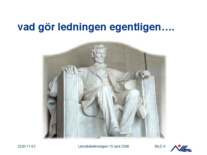 vad gör ledningen egentligen…. 2020 -11 -03 Länsdiabetesdagen 15 april 2008 BILD 9 