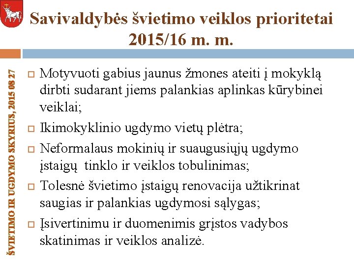 ŠVIETIMO IR UGDYMO SKYRIUS, 2015 08 27 Savivaldybės švietimo veiklos prioritetai 2015/16 m. m.