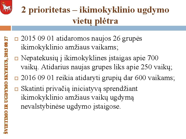 ŠVIETIMO IR UGDYMO SKYRIUS, 2015 08 27 2 prioritetas – ikimokyklinio ugdymo vietų plėtra