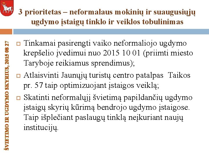 ŠVIETIMO IR UGDYMO SKYRIUS, 2015 08 27 3 prioritetas – neformalaus mokinių ir suaugusiųjų