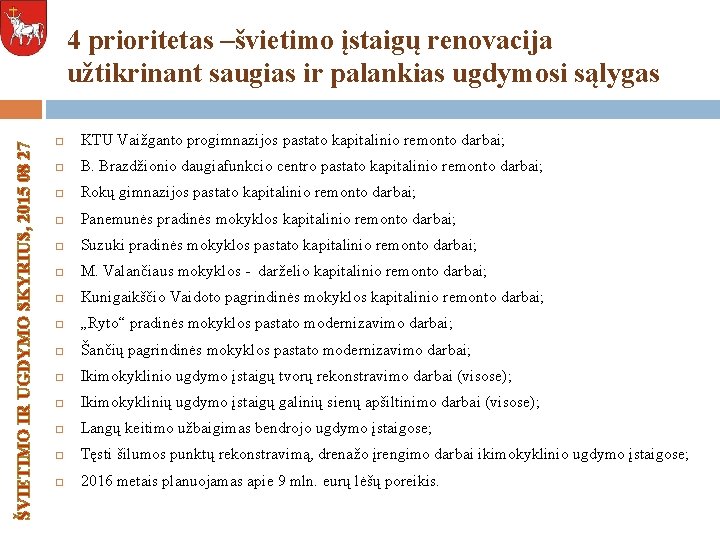 ŠVIETIMO IR UGDYMO SKYRIUS, 2015 08 27 4 prioritetas –švietimo įstaigų renovacija užtikrinant saugias