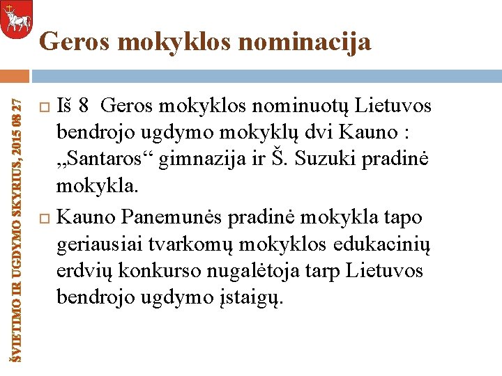 ŠVIETIMO IR UGDYMO SKYRIUS, 2015 08 27 Geros mokyklos nominacija Iš 8 Geros mokyklos