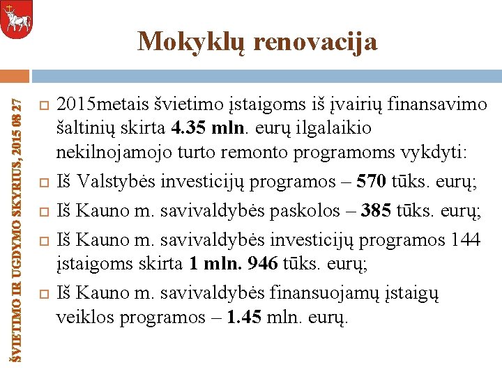 ŠVIETIMO IR UGDYMO SKYRIUS, 2015 08 27 Mokyklų renovacija 2015 metais švietimo įstaigoms iš