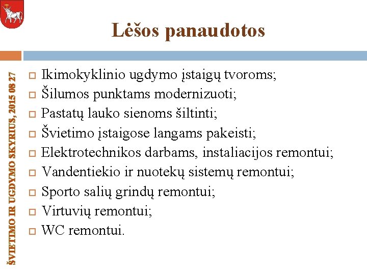 ŠVIETIMO IR UGDYMO SKYRIUS, 2015 08 27 Lėšos panaudotos Ikimokyklinio ugdymo įstaigų tvoroms; Šilumos