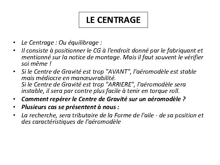 LE CENTRAGE • Le Centrage : Ou équilibrage : • Il consiste à positionner
