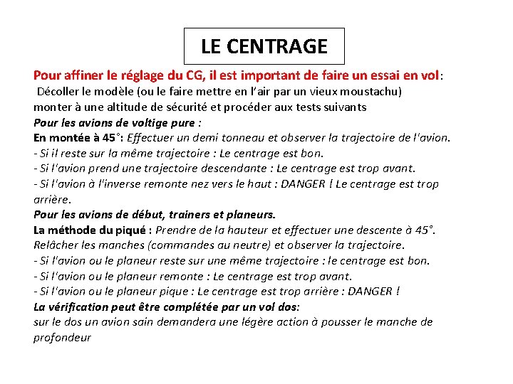 LE CENTRAGE Pour affiner le réglage du CG, il est important de faire un