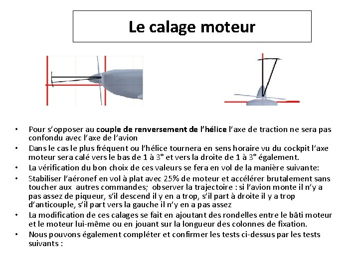 Le calage moteur • • • Pour s’opposer au couple de renversement de l’hélice