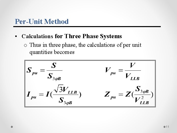 Per-Unit Method • Calculations for Three Phase Systems o Thus in three phase, the Per-Unit Method • Calculations for Three Phase Systems o Thus in three phase, the