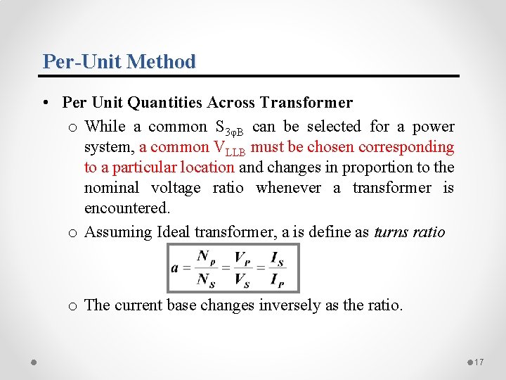 Per-Unit Method • Per Unit Quantities Across Transformer o While a common S 3φB Per-Unit Method • Per Unit Quantities Across Transformer o While a common S 3φB