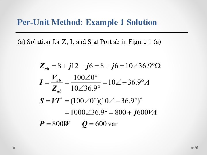 Per-Unit Method: Example 1 Solution (a) Solution for Z, I, and S at Port Per-Unit Method: Example 1 Solution (a) Solution for Z, I, and S at Port