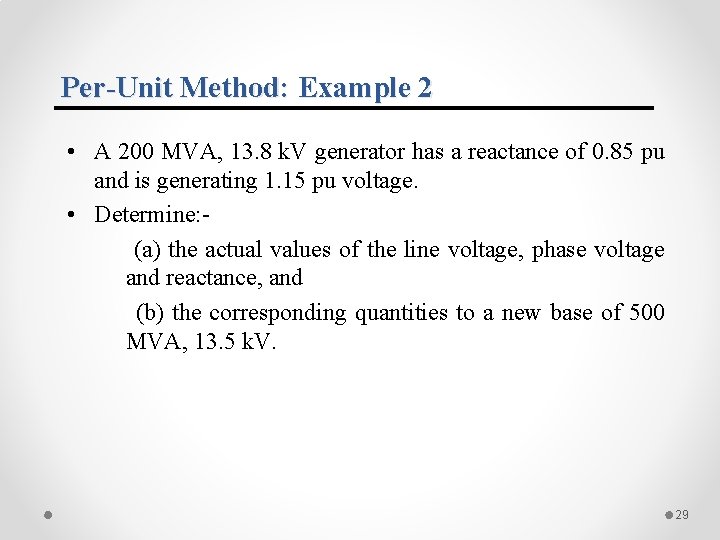 Per-Unit Method: Example 2 • A 200 MVA, 13. 8 k. V generator has Per-Unit Method: Example 2 • A 200 MVA, 13. 8 k. V generator has