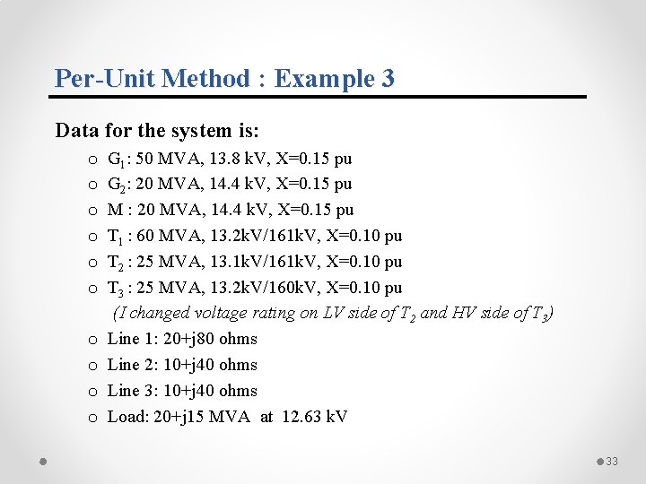 Per-Unit Method : Example 3 Data for the system is: o o o o Per-Unit Method : Example 3 Data for the system is: o o o o