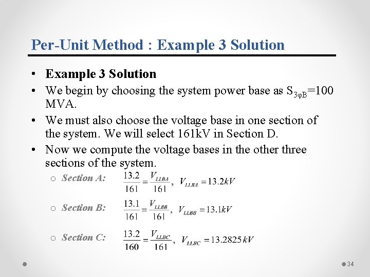 Per-Unit Method : Example 3 Solution • We begin by choosing the system power Per-Unit Method : Example 3 Solution • We begin by choosing the system power