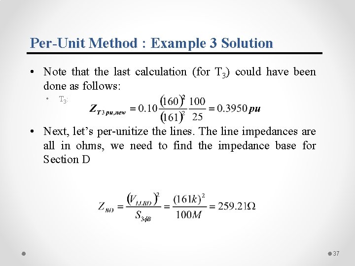 Per-Unit Method : Example 3 Solution • Note that the last calculation (for T Per-Unit Method : Example 3 Solution • Note that the last calculation (for T