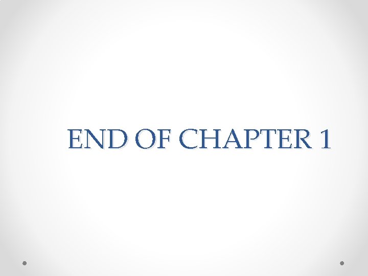 END OF CHAPTER 1 END OF CHAPTER 1