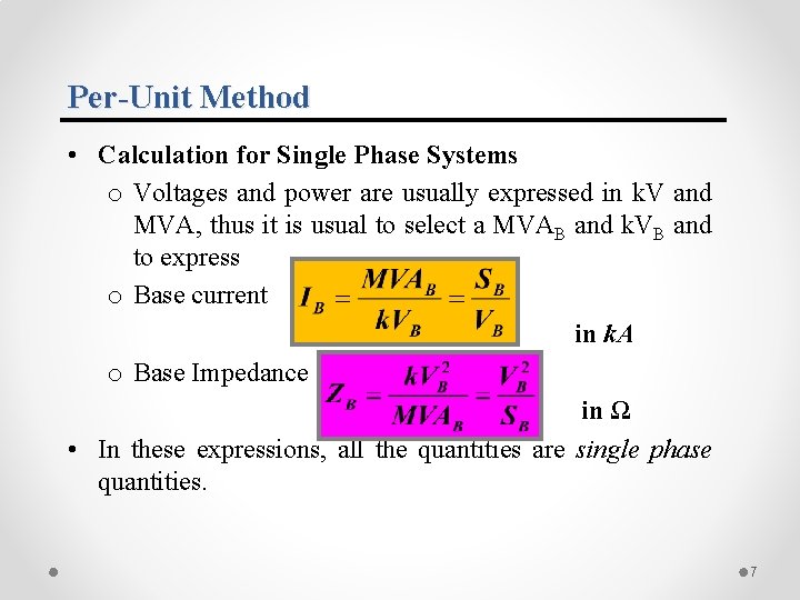 Per-Unit Method • Calculation for Single Phase Systems o Voltages and power are usually Per-Unit Method • Calculation for Single Phase Systems o Voltages and power are usually
