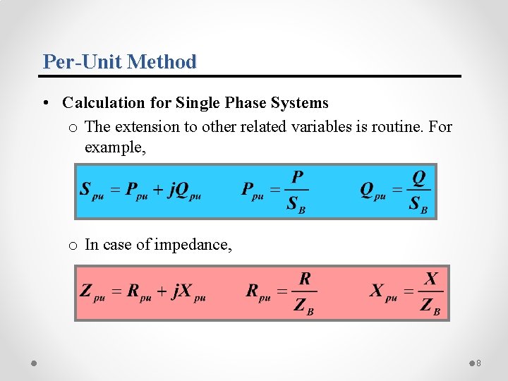 Per-Unit Method • Calculation for Single Phase Systems o The extension to other related Per-Unit Method • Calculation for Single Phase Systems o The extension to other related