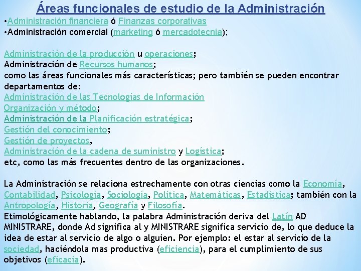 Áreas funcionales de estudio de la Administración • Administración financiera ó Finanzas corporativas •