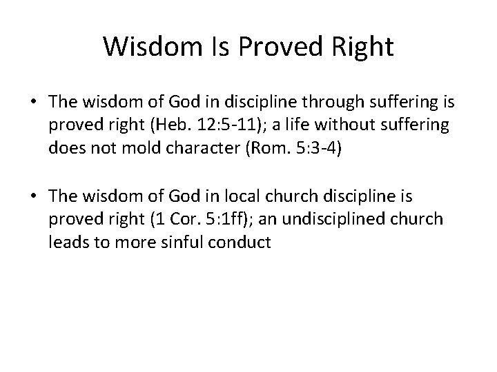 Wisdom Is Proved Right • The wisdom of God in discipline through suffering is