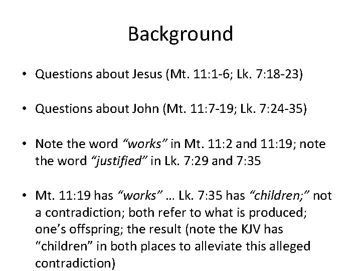 Background • Questions about Jesus (Mt. 11: 1 -6; Lk. 7: 18 -23) •