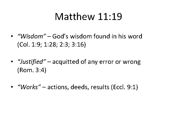 Matthew 11: 19 • “Wisdom” – God’s wisdom found in his word (Col. 1: