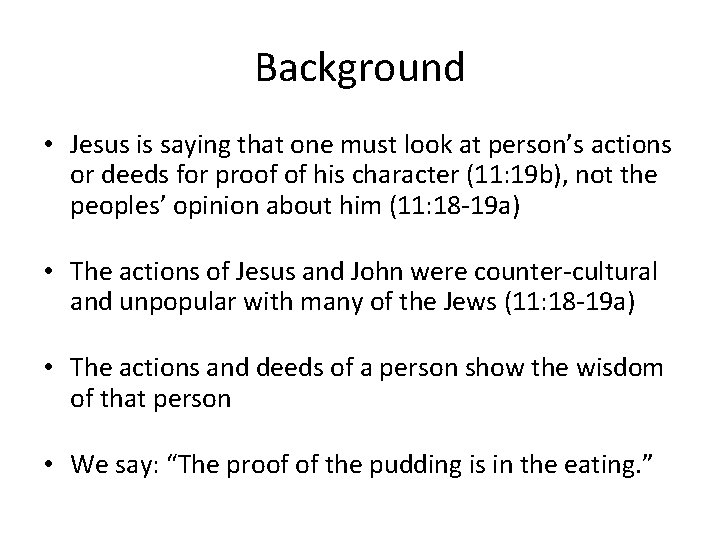 Background • Jesus is saying that one must look at person’s actions or deeds