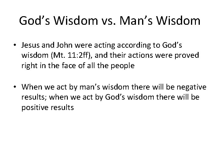 God’s Wisdom vs. Man’s Wisdom • Jesus and John were acting according to God’s