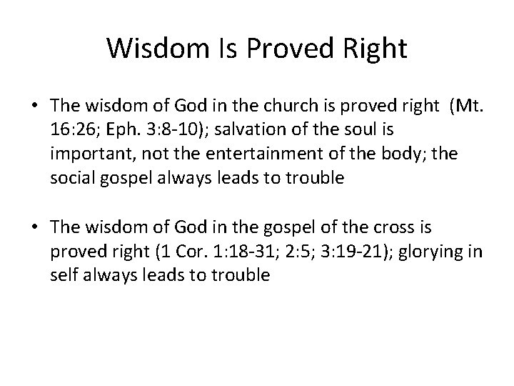 Wisdom Is Proved Right • The wisdom of God in the church is proved