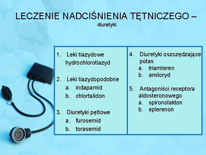 LECZENIE NADCIŚNIENIA TĘTNICZEGO – diuretyki 1. Leki tiazydowe hydrochlorotiazyd 2. Leki tiazydopodobne a. indapamid