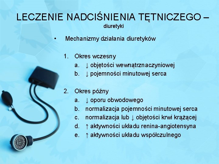 LECZENIE NADCIŚNIENIA TĘTNICZEGO – diuretyki • Mechanizmy działania diuretyków 1. Okres wczesny a. ↓