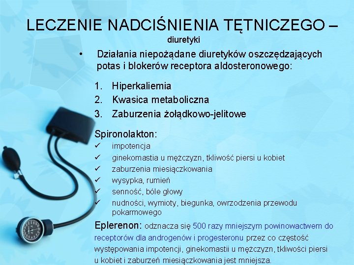 LECZENIE NADCIŚNIENIA TĘTNICZEGO – diuretyki • Działania niepożądane diuretyków oszczędzających potas i blokerów receptora