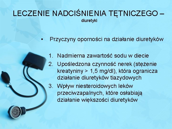 LECZENIE NADCIŚNIENIA TĘTNICZEGO – diuretyki • Przyczyny oporności na działanie diuretyków 1. Nadmierna zawartość