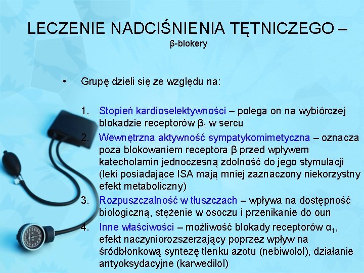 LECZENIE NADCIŚNIENIA TĘTNICZEGO – β-blokery • Grupę dzieli się ze względu na: 1. Stopień