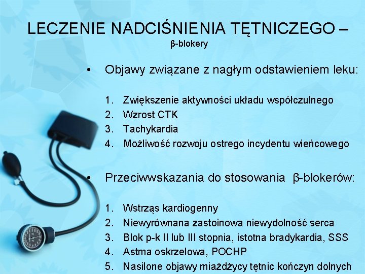 LECZENIE NADCIŚNIENIA TĘTNICZEGO – β-blokery • Objawy związane z nagłym odstawieniem leku: 1. 2.