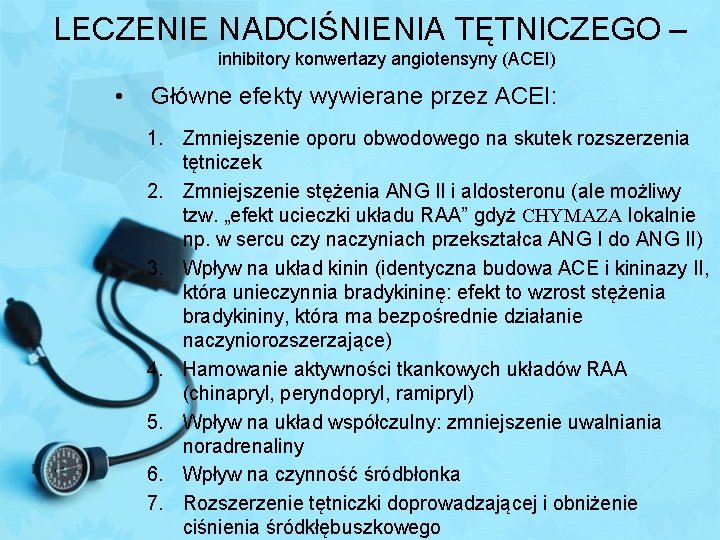 LECZENIE NADCIŚNIENIA TĘTNICZEGO – inhibitory konwertazy angiotensyny (ACEI) • Główne efekty wywierane przez ACEI: