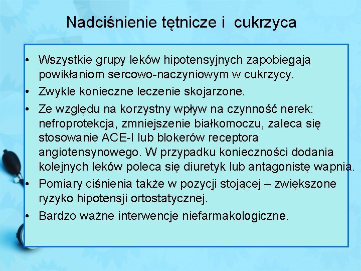 Nadciśnienie tętnicze i cukrzyca • Wszystkie grupy leków hipotensyjnych zapobiegają powikłaniom sercowo-naczyniowym w cukrzycy.