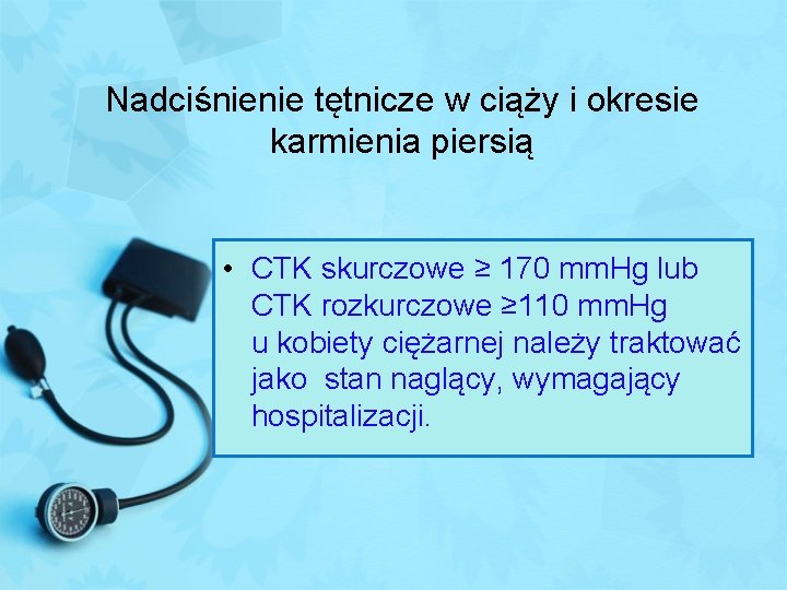 Nadciśnienie tętnicze w ciąży i okresie karmienia piersią • CTK skurczowe ≥ 170 mm.