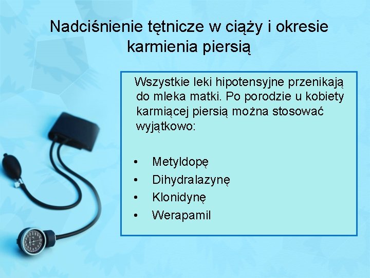 Nadciśnienie tętnicze w ciąży i okresie karmienia piersią Wszystkie leki hipotensyjne przenikają do mleka