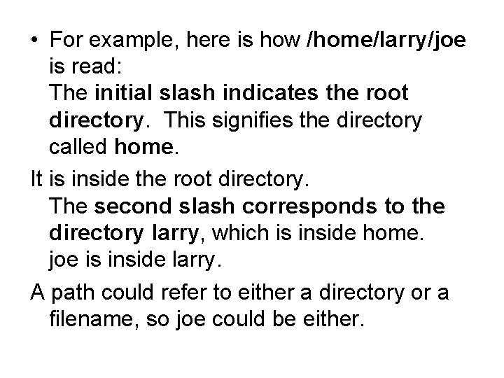  • For example, here is how /home/larry/joe is read: The initial slash indicates