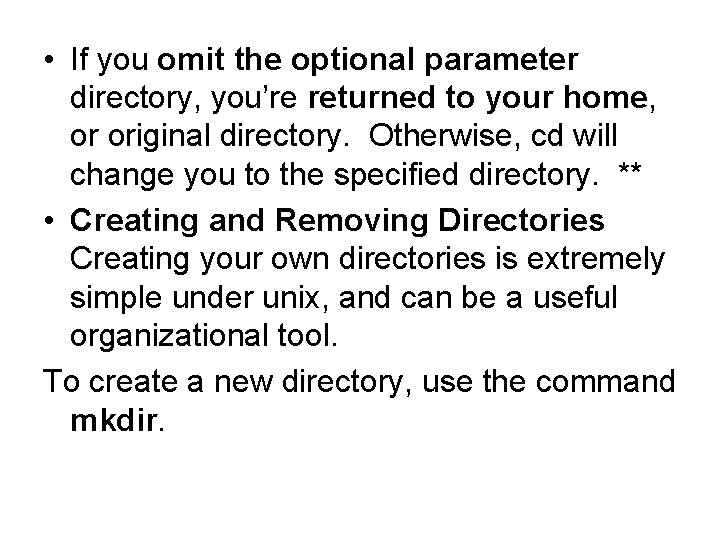  • If you omit the optional parameter directory, you’re returned to your home,